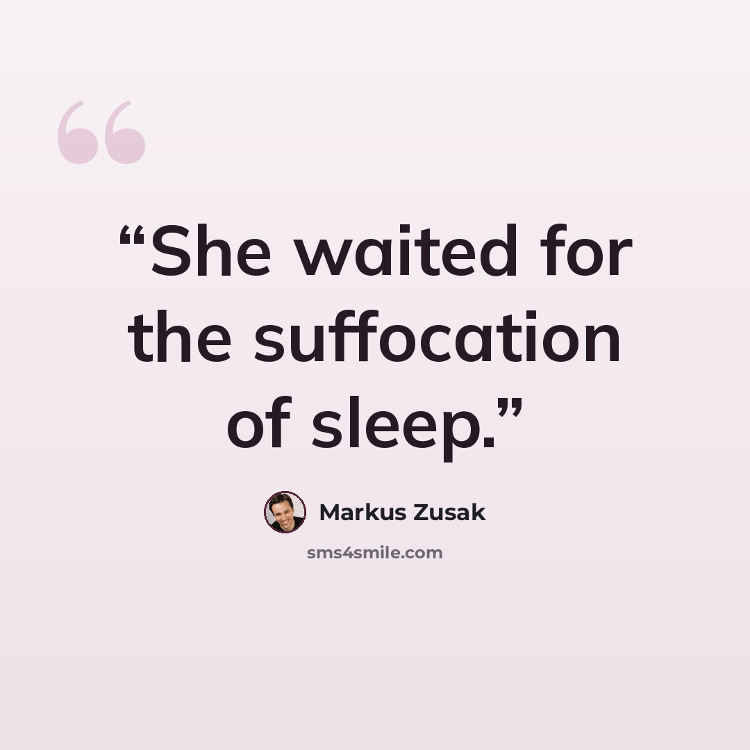 “She waited for the suffocation of sleep.” quote by Markus Zusak