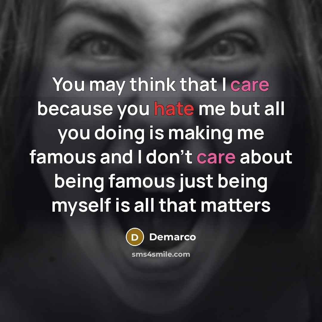 “You may think that I care because you hate me but all you doing is making me famous and I don't care about being famous just being myself is all that matters” quote by DeMarco