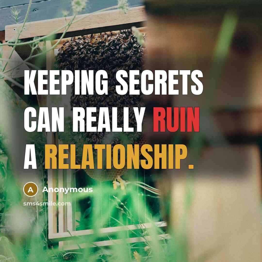 “Keeping secrets can really ruin a relationship.” quote by Anonymous