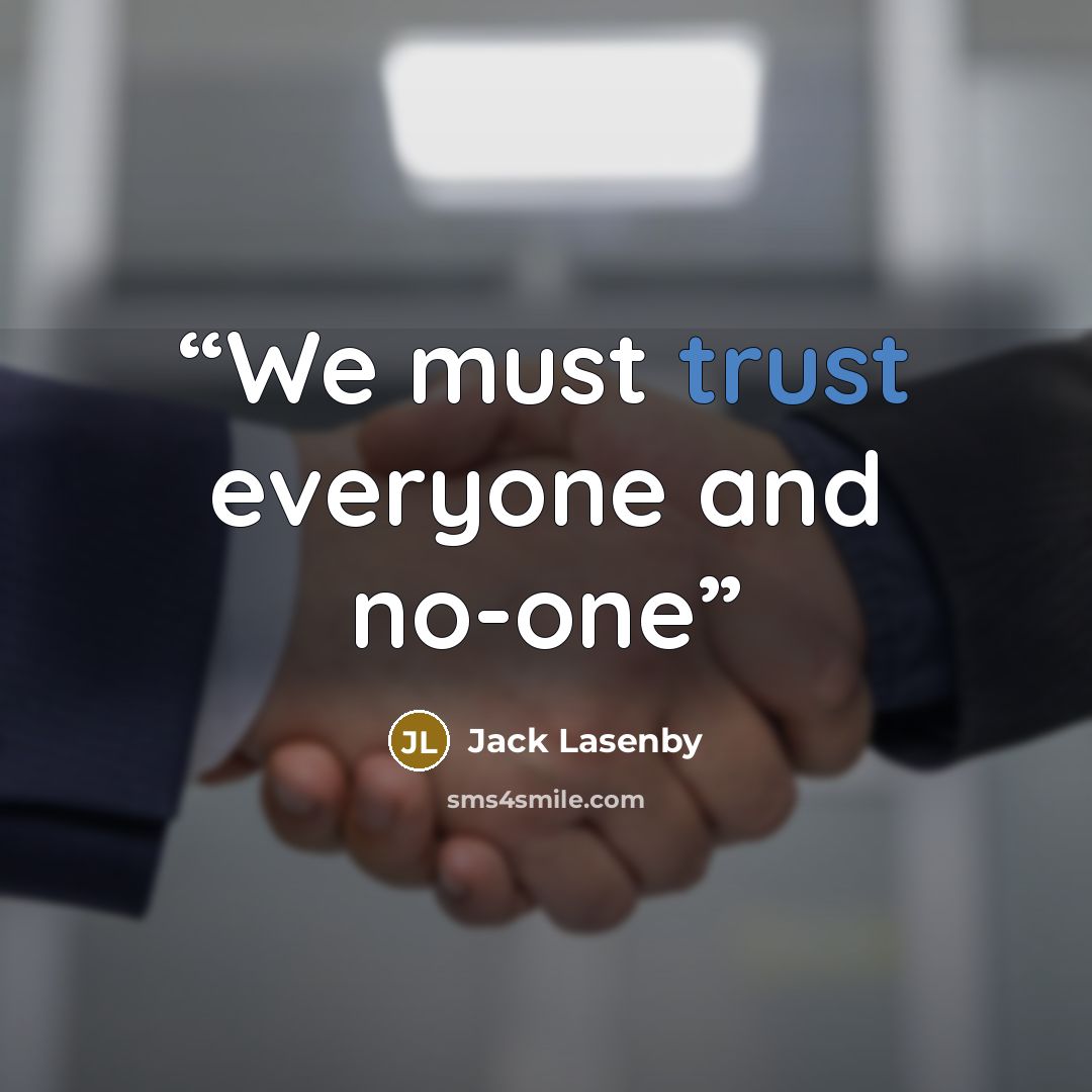 “We must trust everyone and no-one” quote by Jack Lasenby