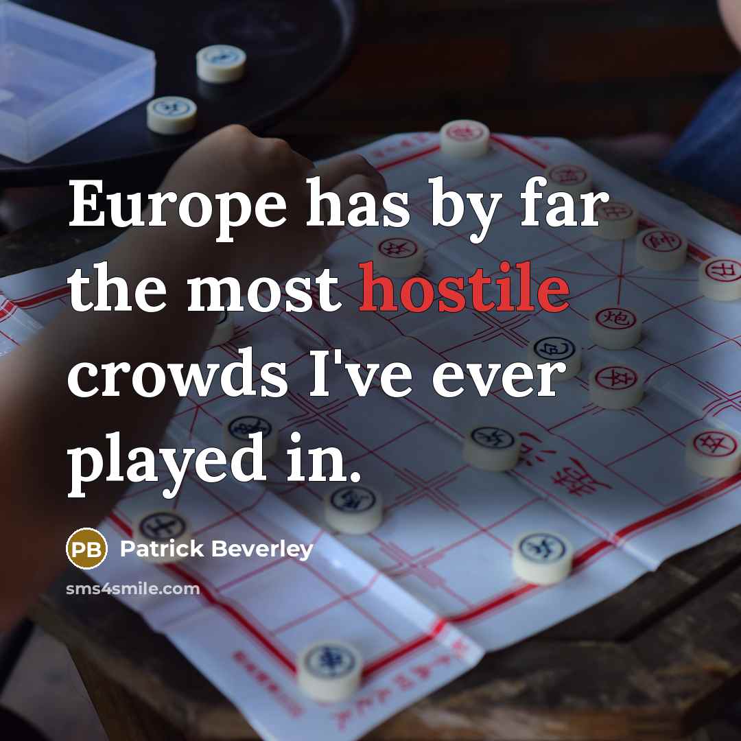 “Europe has by far the most hostile crowds I've ever played in.” quote by Patrick Beverley
