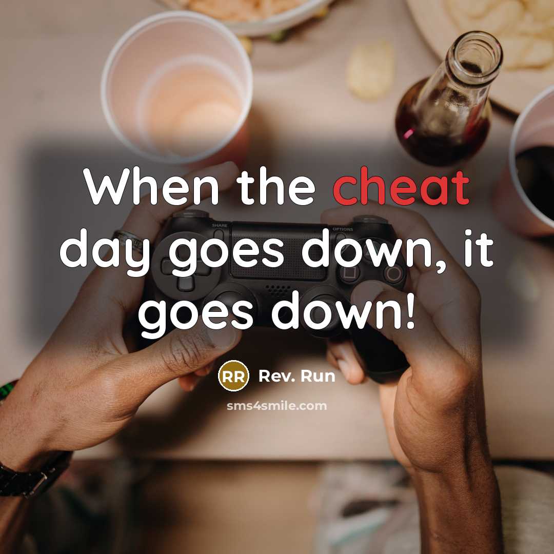 “When the cheat day goes down, it goes down!” quote by Rev. Run