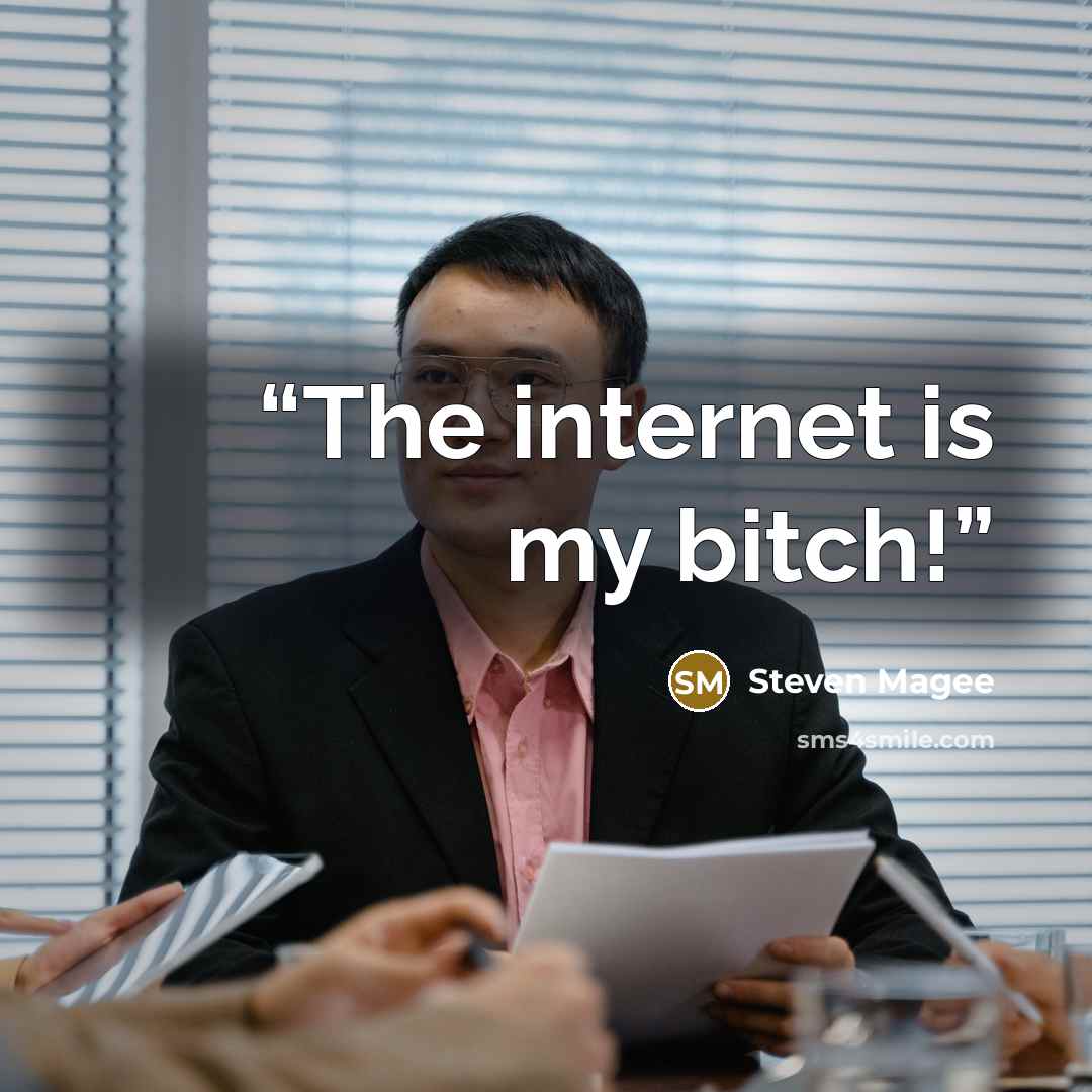 “The internet is my bitch!” quote by Steven Magee