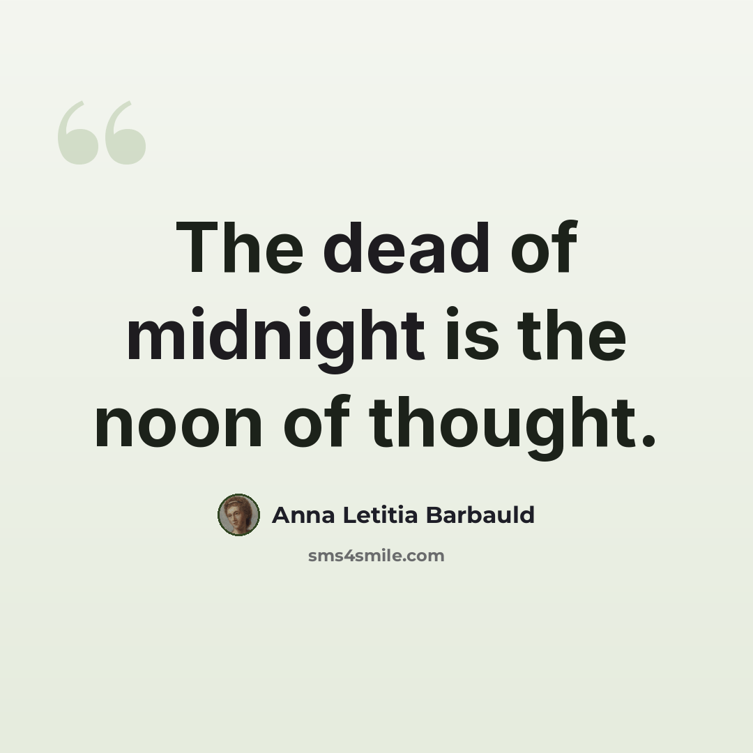 “The dead of midnight is the noon of thought.” quote by Anna Letitia Barbauld