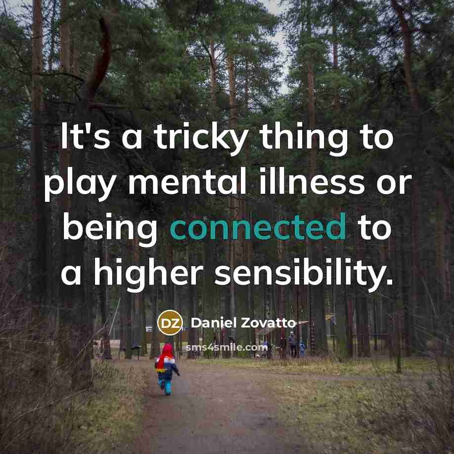 “It's a tricky thing to play mental illness or being connected to a higher sensibility.” quote by Daniel Zovatto