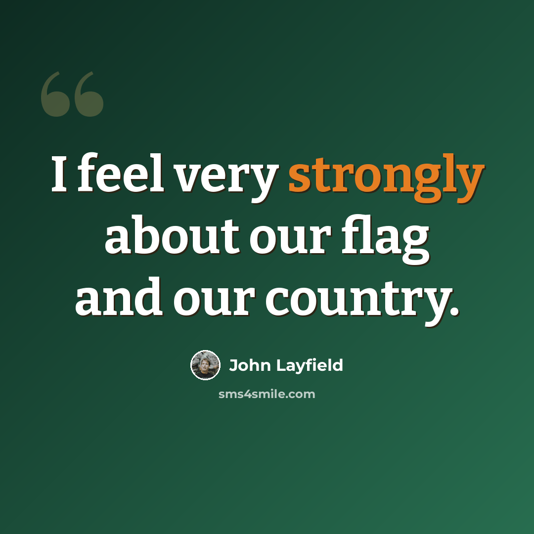 “I feel very strongly about our flag and our country.” quote by John Layfield
