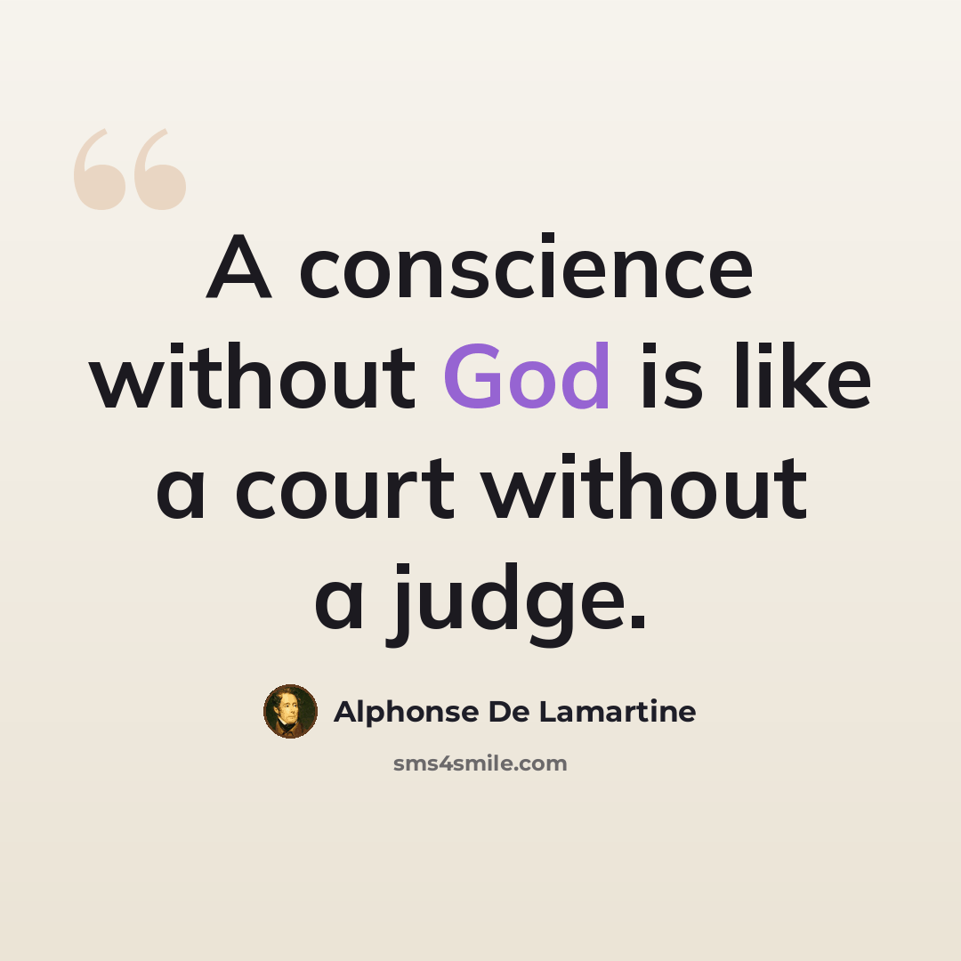 “A conscience without God is like a court without a judge.” quote by Alphonse de Lamartine