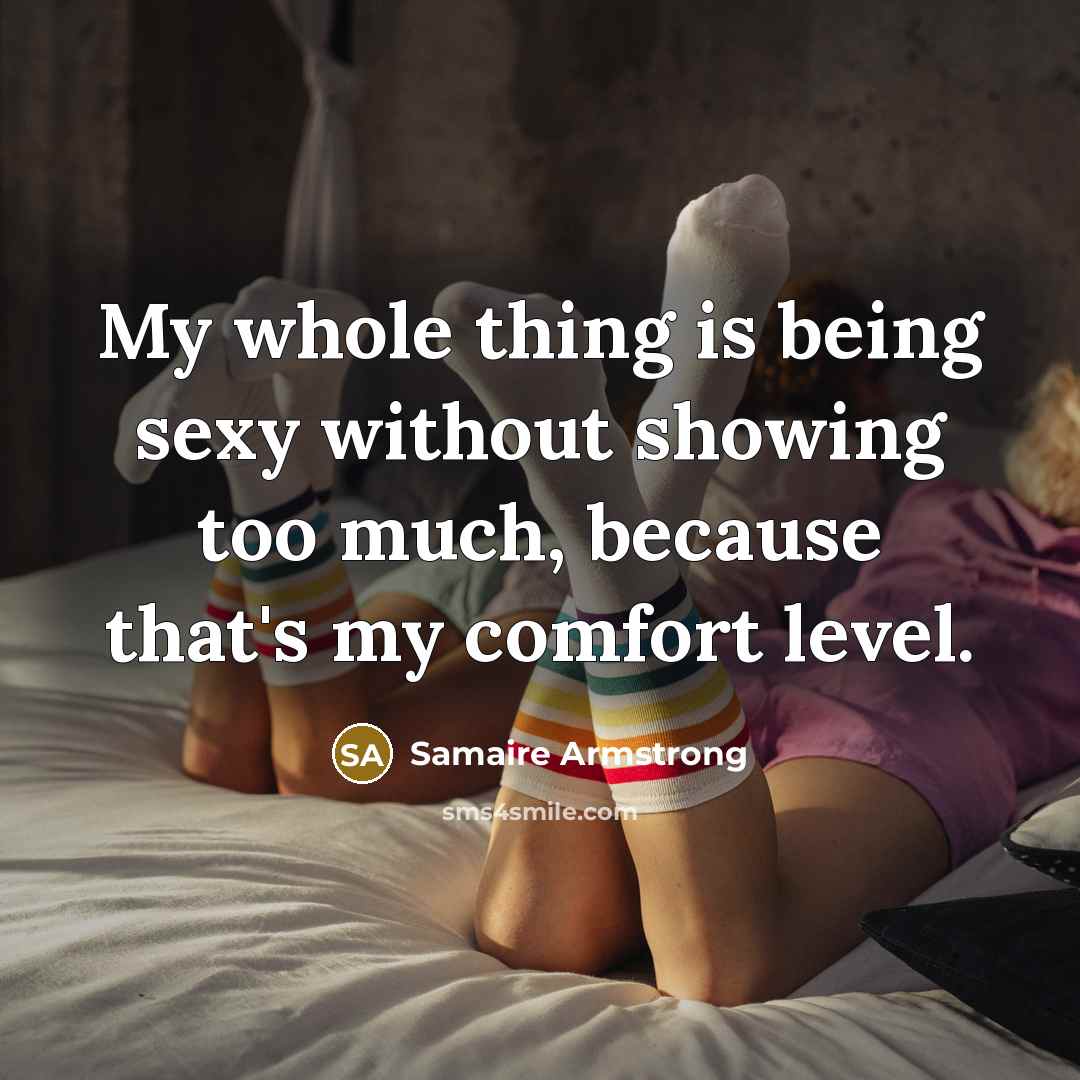 “My whole thing is being sexy without showing too much, because that's my comfort level.” quote by Samaire Armstrong