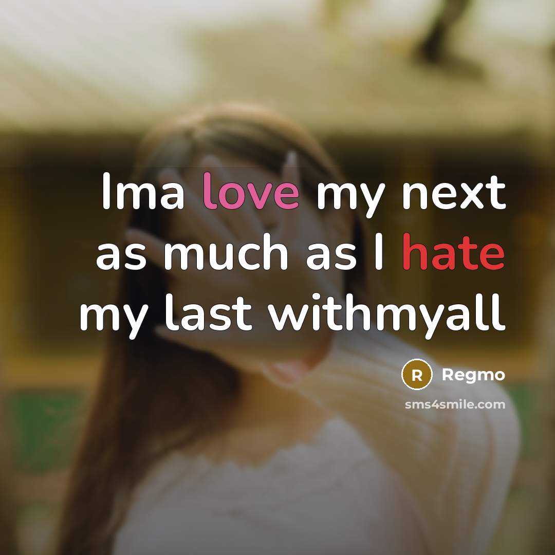 “Ima love my next as much as I hate my last withmyall” quote by Regmo
