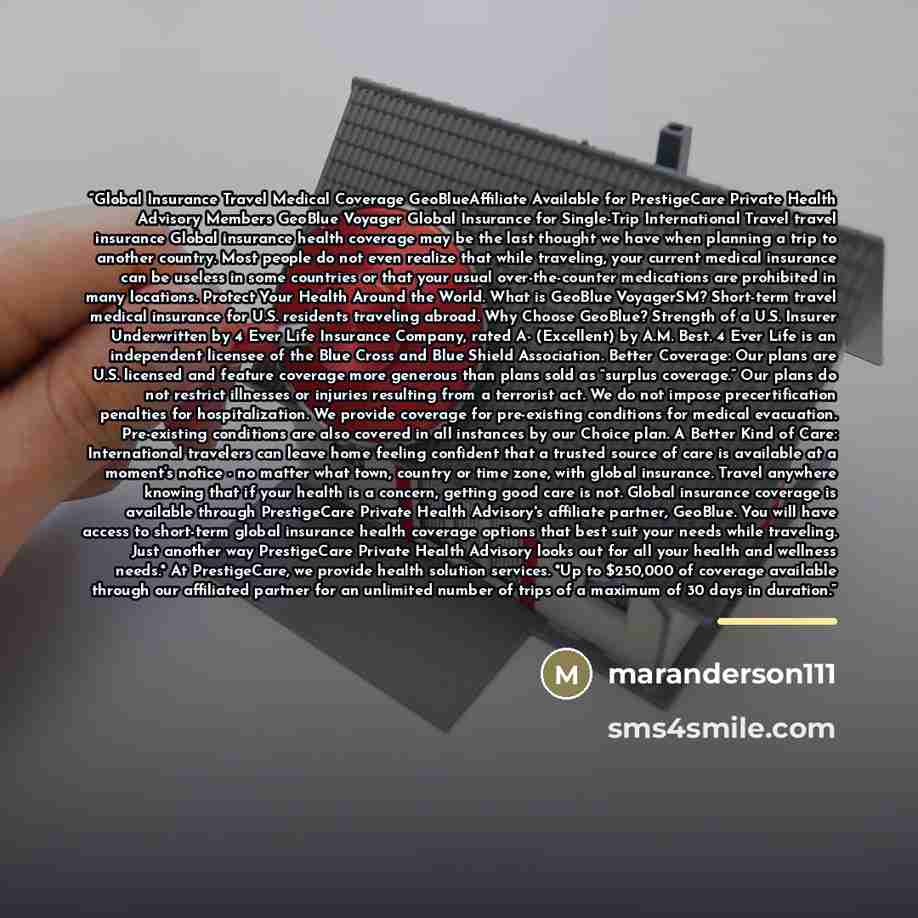 “Global Insurance Travel Medical Coverage GeoBlueAffiliate Available for PrestigeCare Private Health Advisory Members GeoBlue Voyager Global Insurance for Single-Trip International Travel travel insurance Global insurance health coverage may be the last thought we have when planning a trip to…” quote by Maranderson111