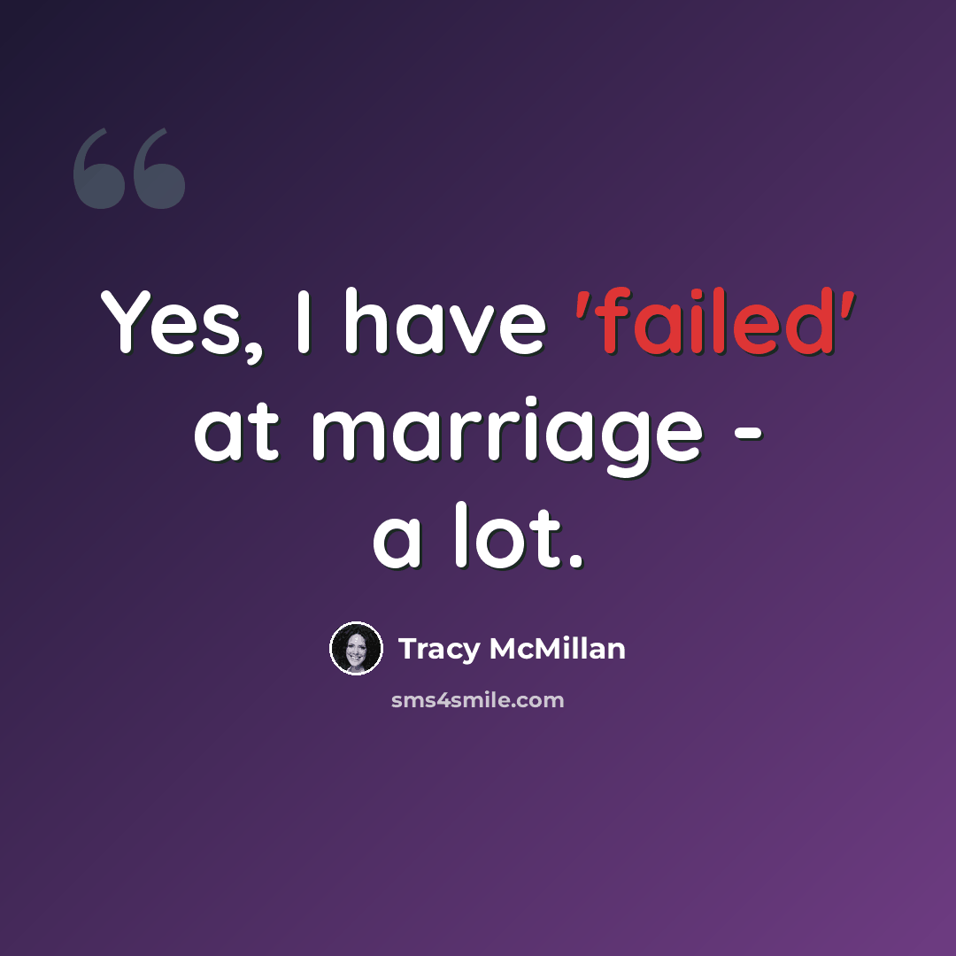 “Yes, I have 'failed' at marriage - a lot.” quote by Tracy McMillan
