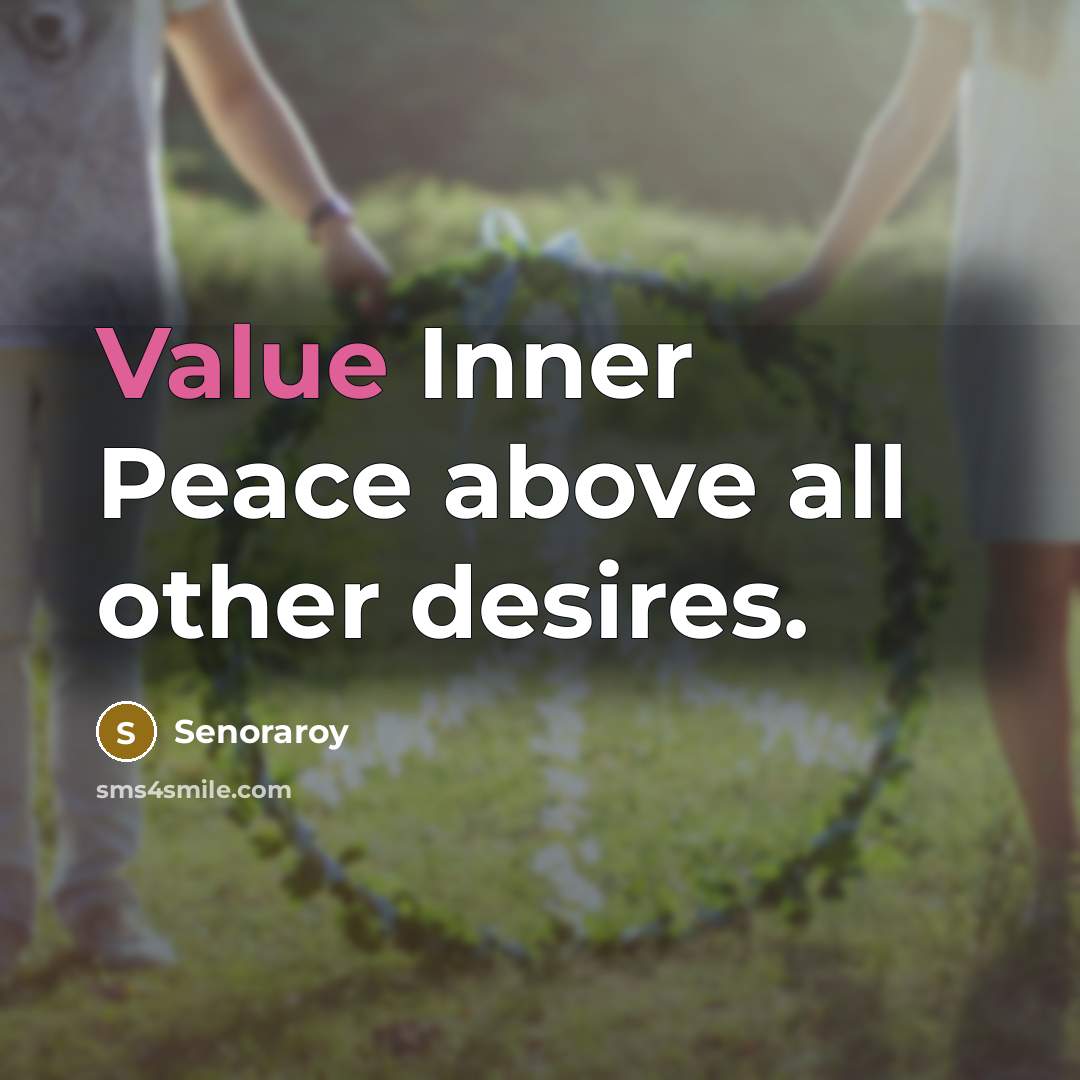 “Value Inner Peace above all other desires.” quote by Senoraroy
