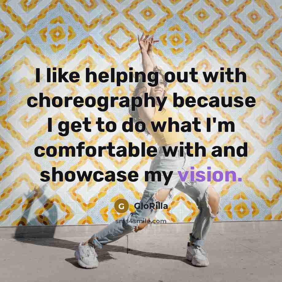 “I like helping out with choreography because I get to do what I'm comfortable with and showcase my vision.” quote by GloRilla
