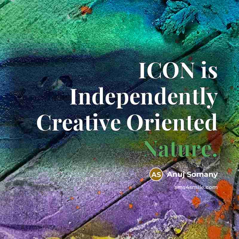 “ICON is Independently Creative Oriented Nature.” quote by Anuj Somany