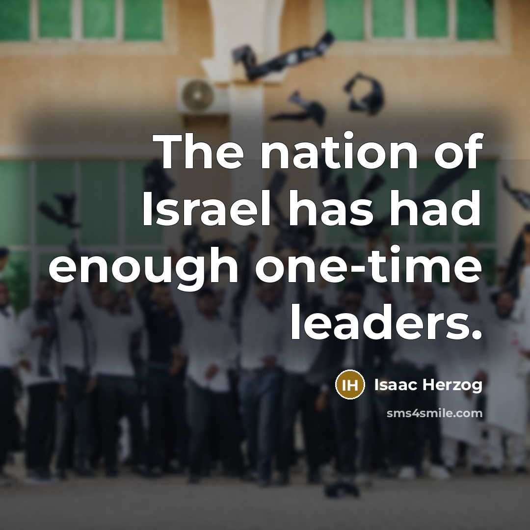 “The nation of Israel has had enough one-time leaders.” quote by Isaac Herzog