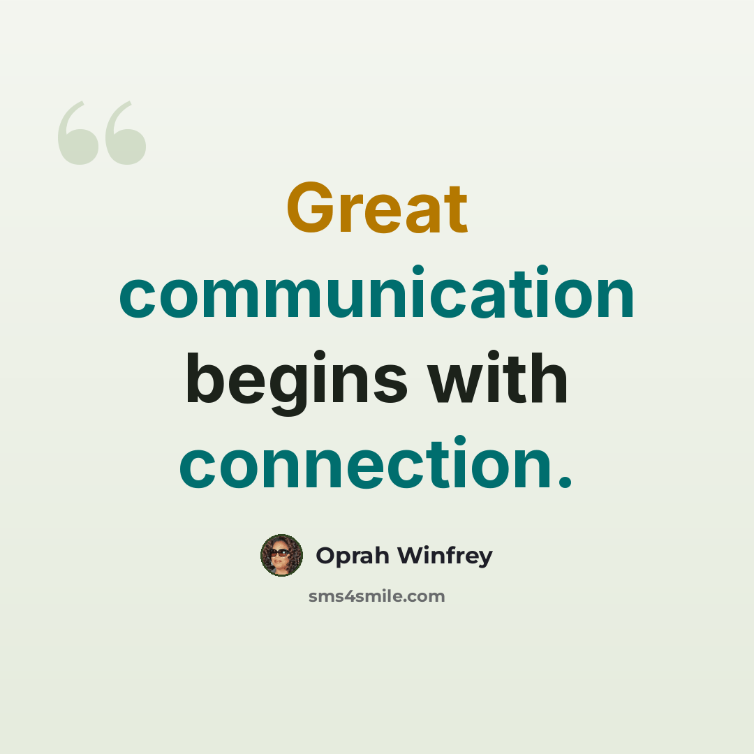 “Great communication begins with connection.” quote by Oprah Winfrey