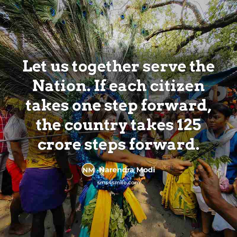 “Let us together serve the Nation. If each citizen takes one step forward, the country takes 125 crore steps forward.” quote by Narendra Modi