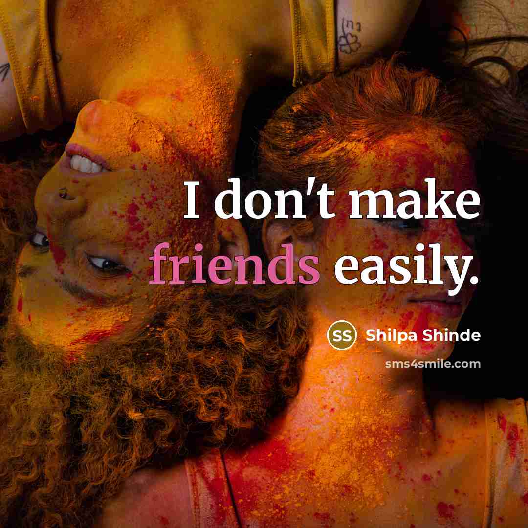 “I don't make friends easily.” quote by Shilpa Shinde