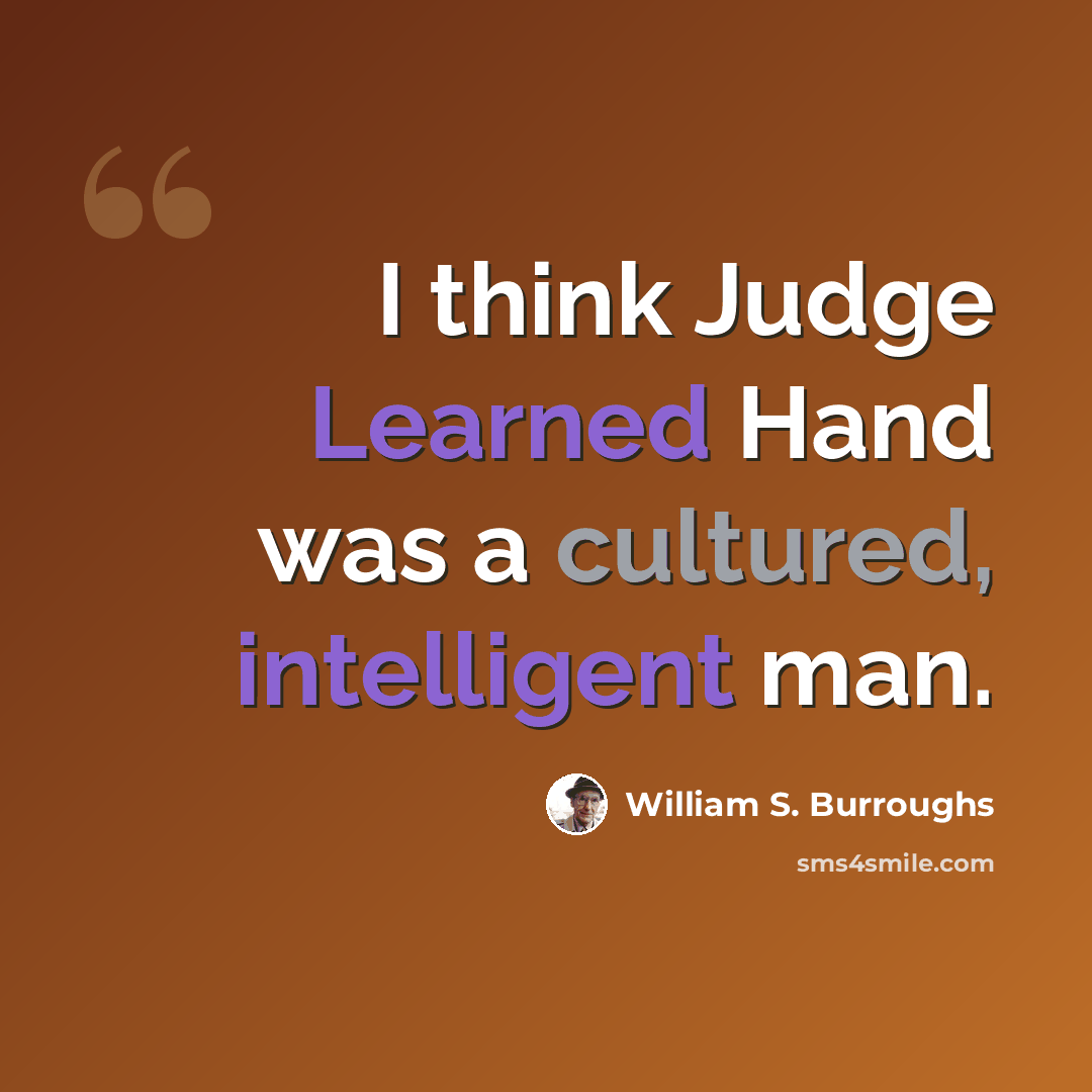 “I think Judge Learned Hand was a cultured, intelligent man.” quote by William S. Burroughs