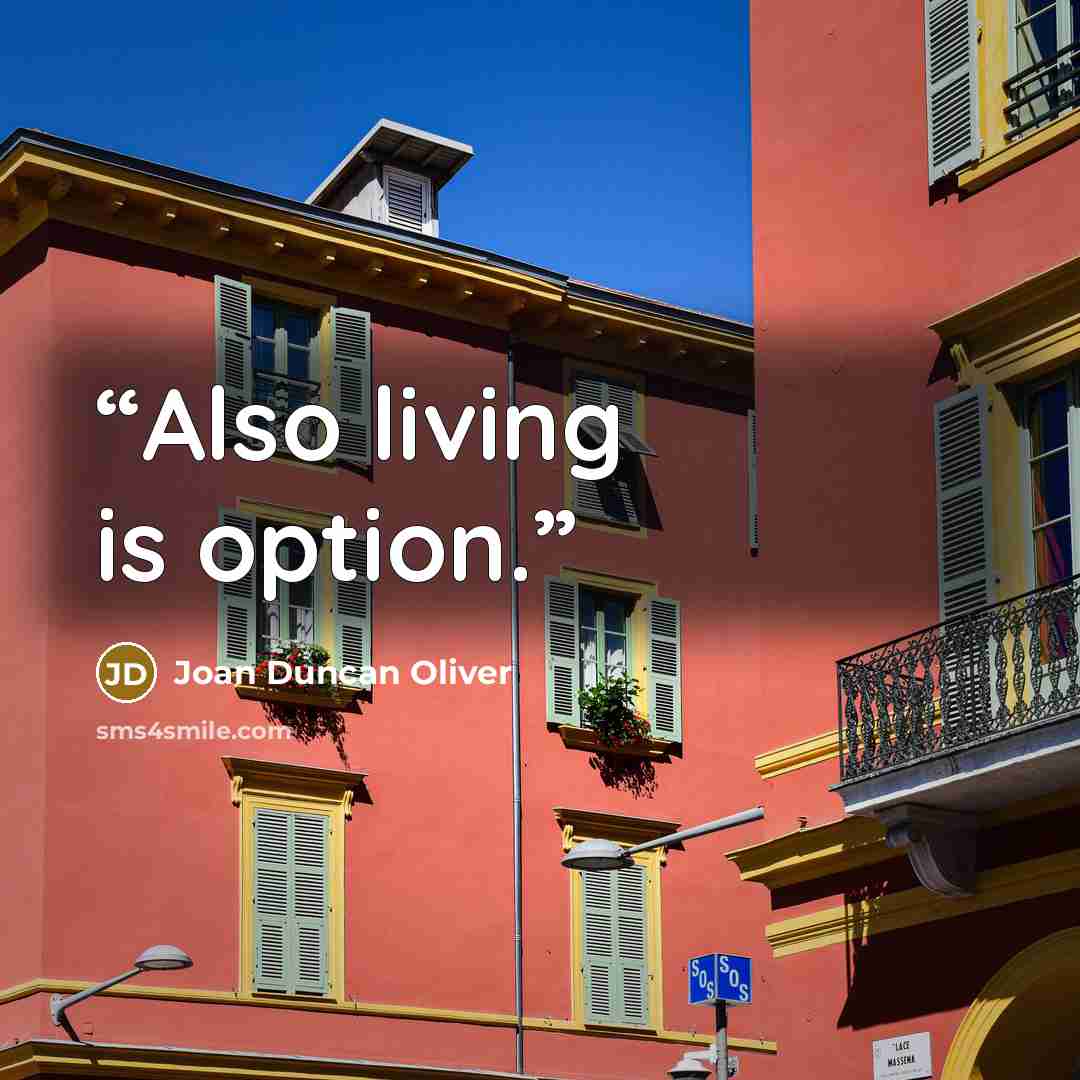 “Also living is option.” quote by Joan Duncan Oliver