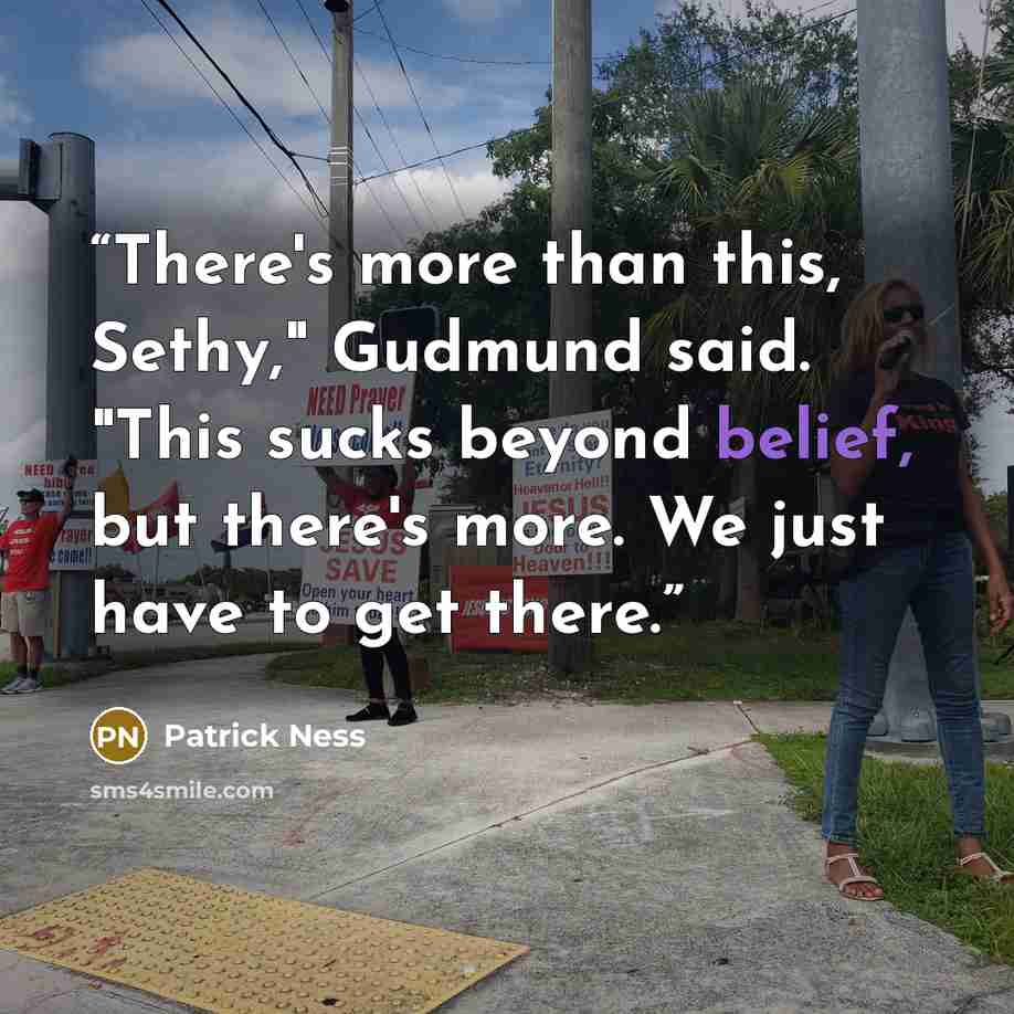 “There's more than this, Sethy," Gudmund said. "This sucks beyond belief, but there's more. We just have to get there.” quote by Patrick Ness