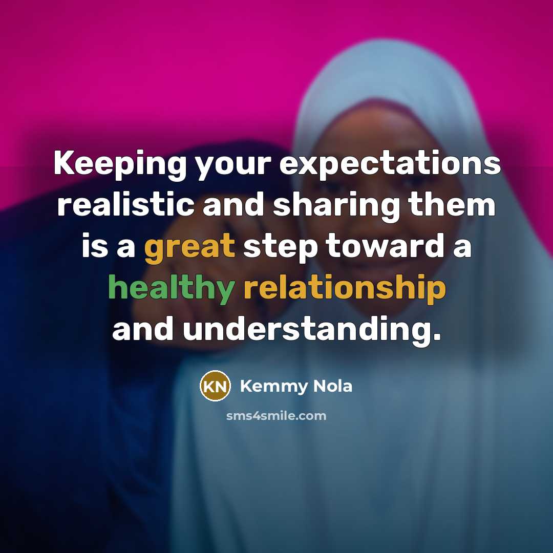 “Keeping your expectations realistic and sharing them is a great step toward a healthy relationship and understanding.” quote by Kemmy Nola