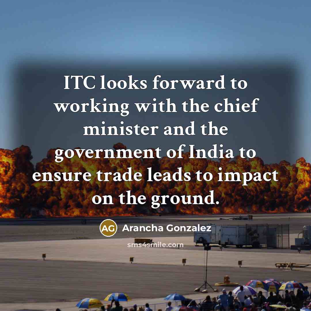 “ITC looks forward to working with the chief minister and the government of India to ensure trade leads to impact on the ground.” quote by Arancha Gonzalez
