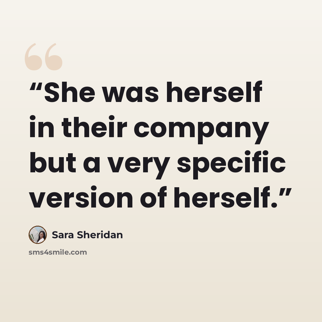 “She was herself in their company but a very specific version of herself.” quote by Sara Sheridan