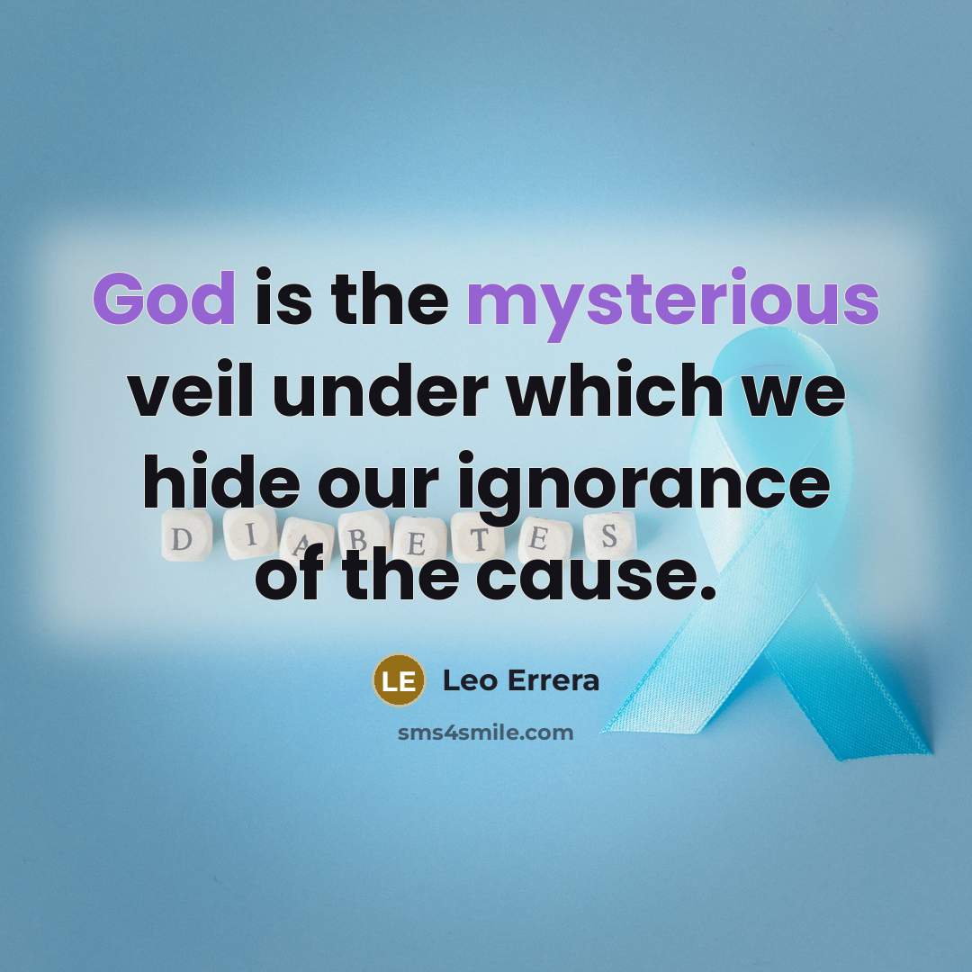 “God is the mysterious veil under which we hide our ignorance of the cause.” quote by Leo Errera