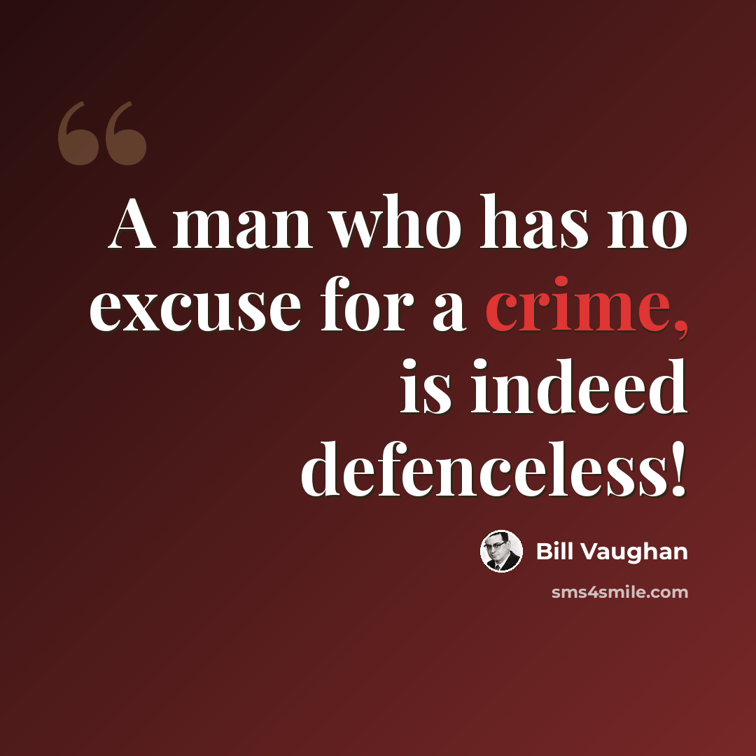 “A man who has no excuse for a crime, is indeed defenceless!” quote by Bill Vaughan