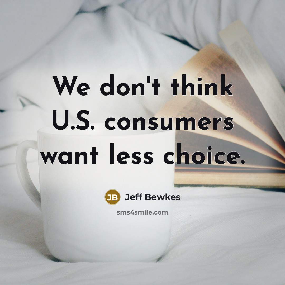 “We don't think U.S. consumers want less choice.” quote by Jeff Bewkes