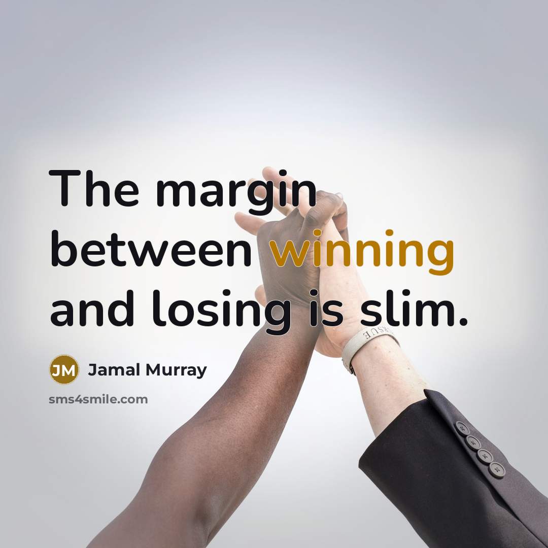 “The margin between winning and losing is slim.” quote by Jamal Murray