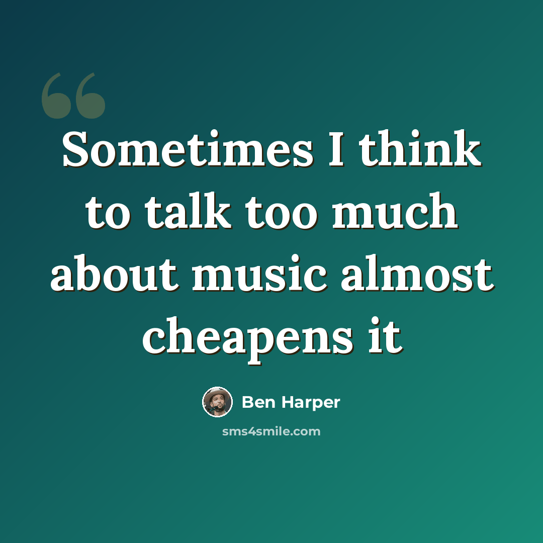 “Sometimes I think to talk too much about music almost cheapens it” quote by Ben Harper