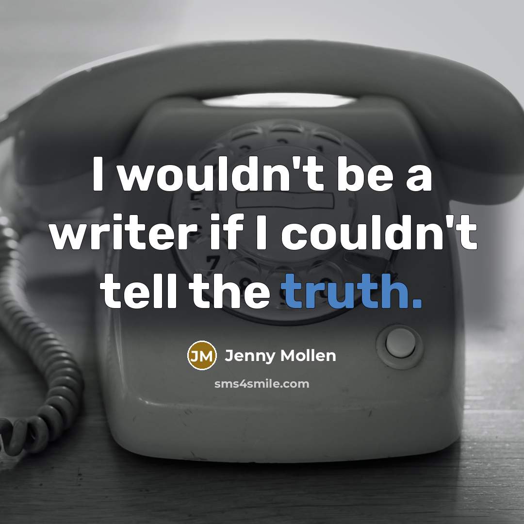 “I wouldn't be a writer if I couldn't tell the truth.” quote by Jenny Mollen