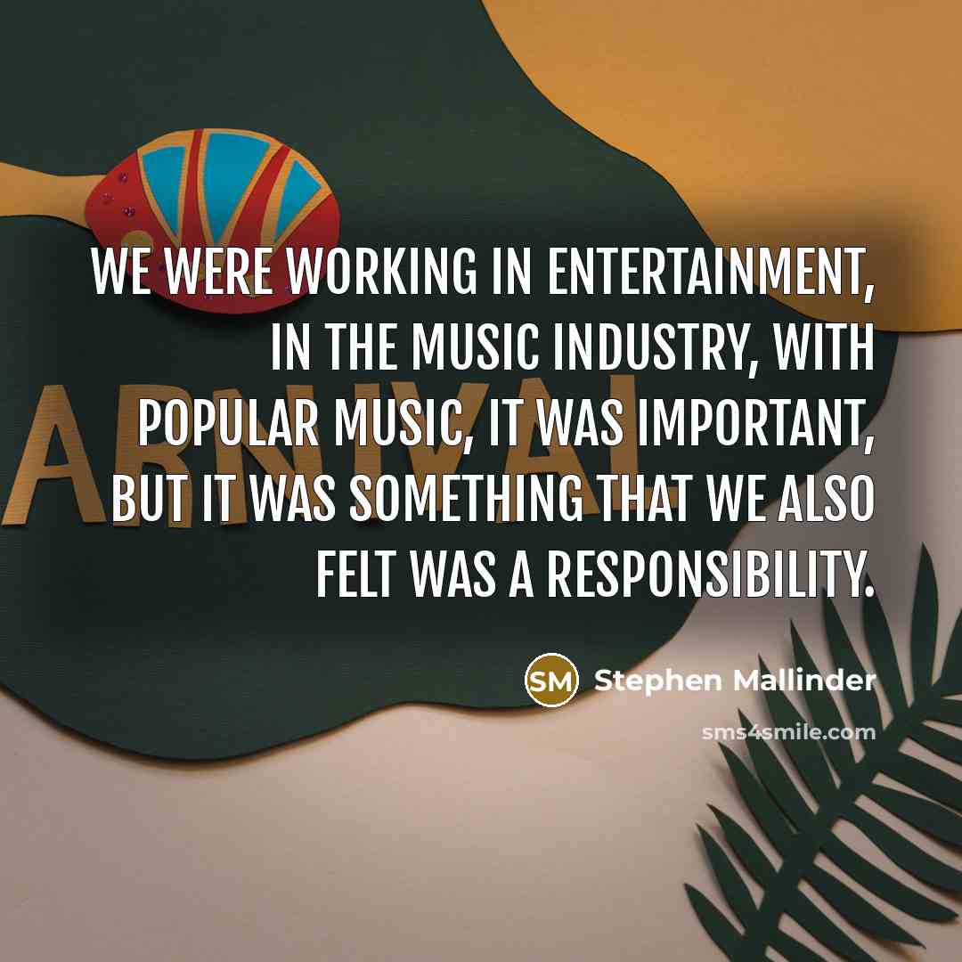 “We were working in entertainment, in the music industry, with popular music, it was important, but it was something that we also felt was a responsibility.” quote by Stephen Mallinder