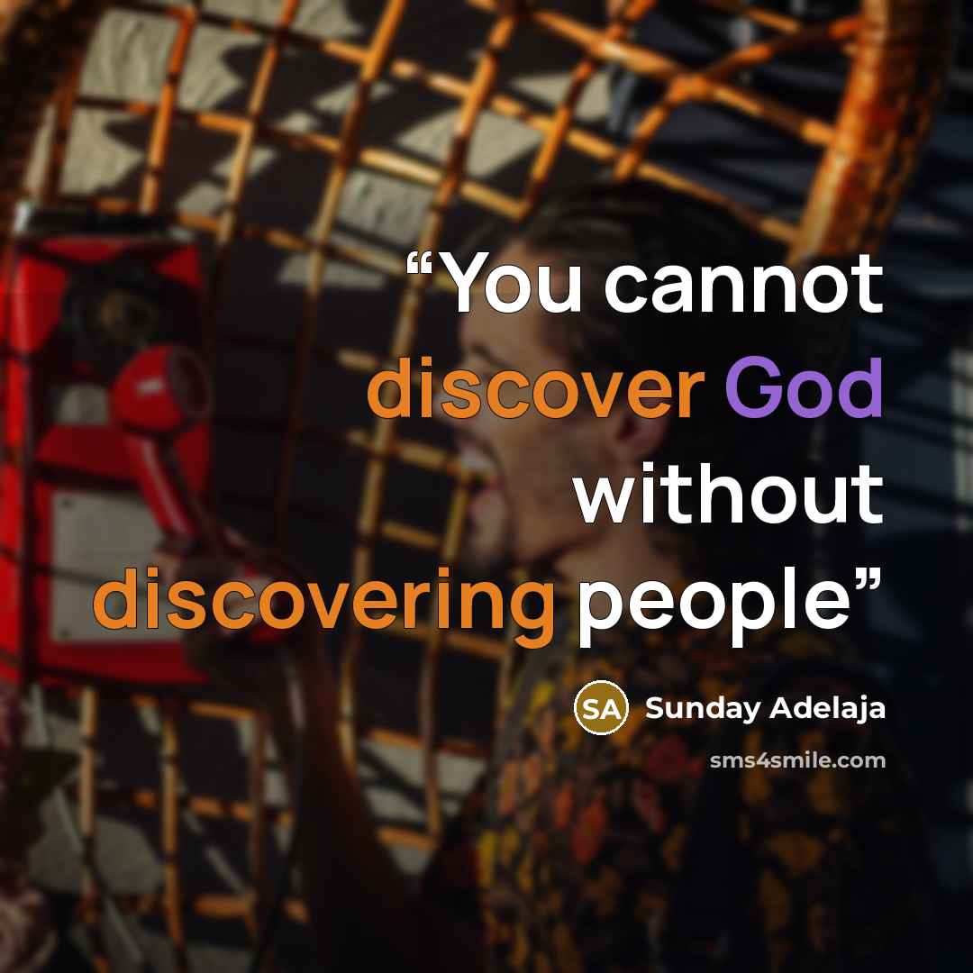 “You cannot discover God without discovering people” quote by Sunday Adelaja