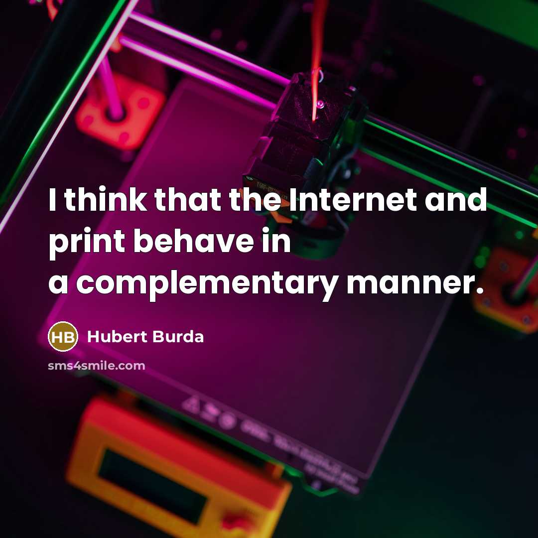 “I think that the Internet and print behave in a complementary manner.” quote by Hubert Burda