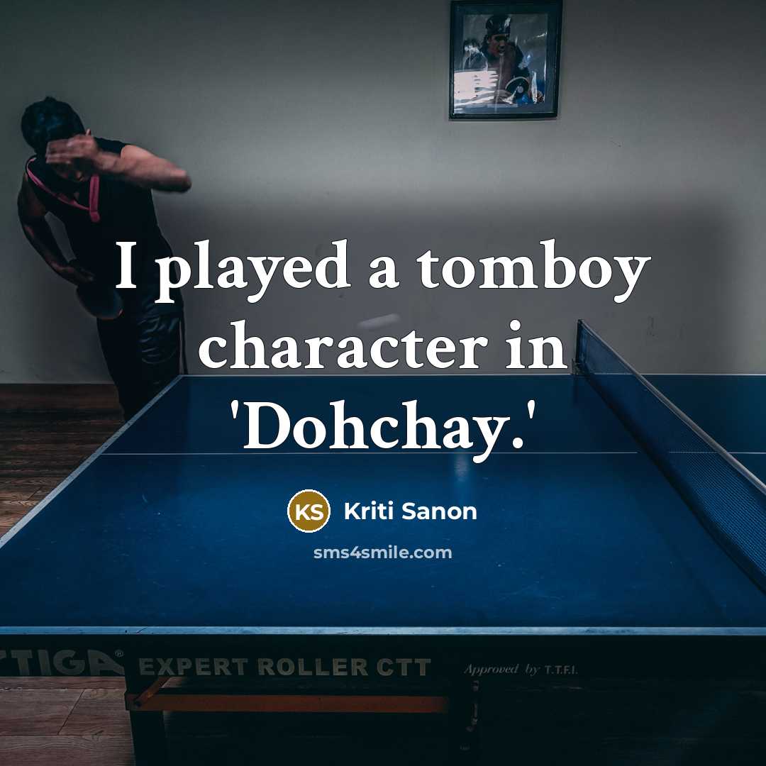 “I played a tomboy character in 'Dohchay.'” quote by Kriti Sanon
