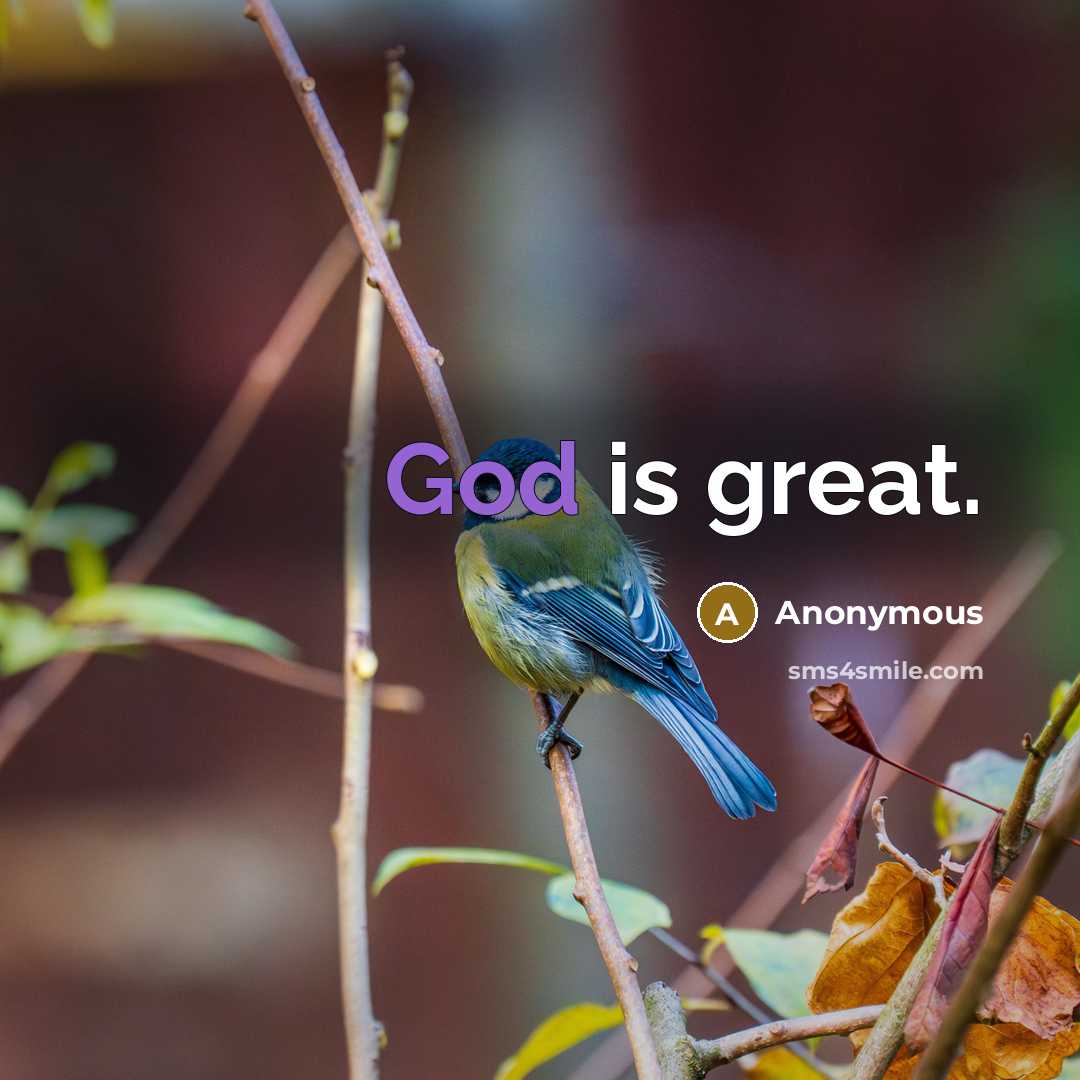 “God is great.” quote by Anonymous