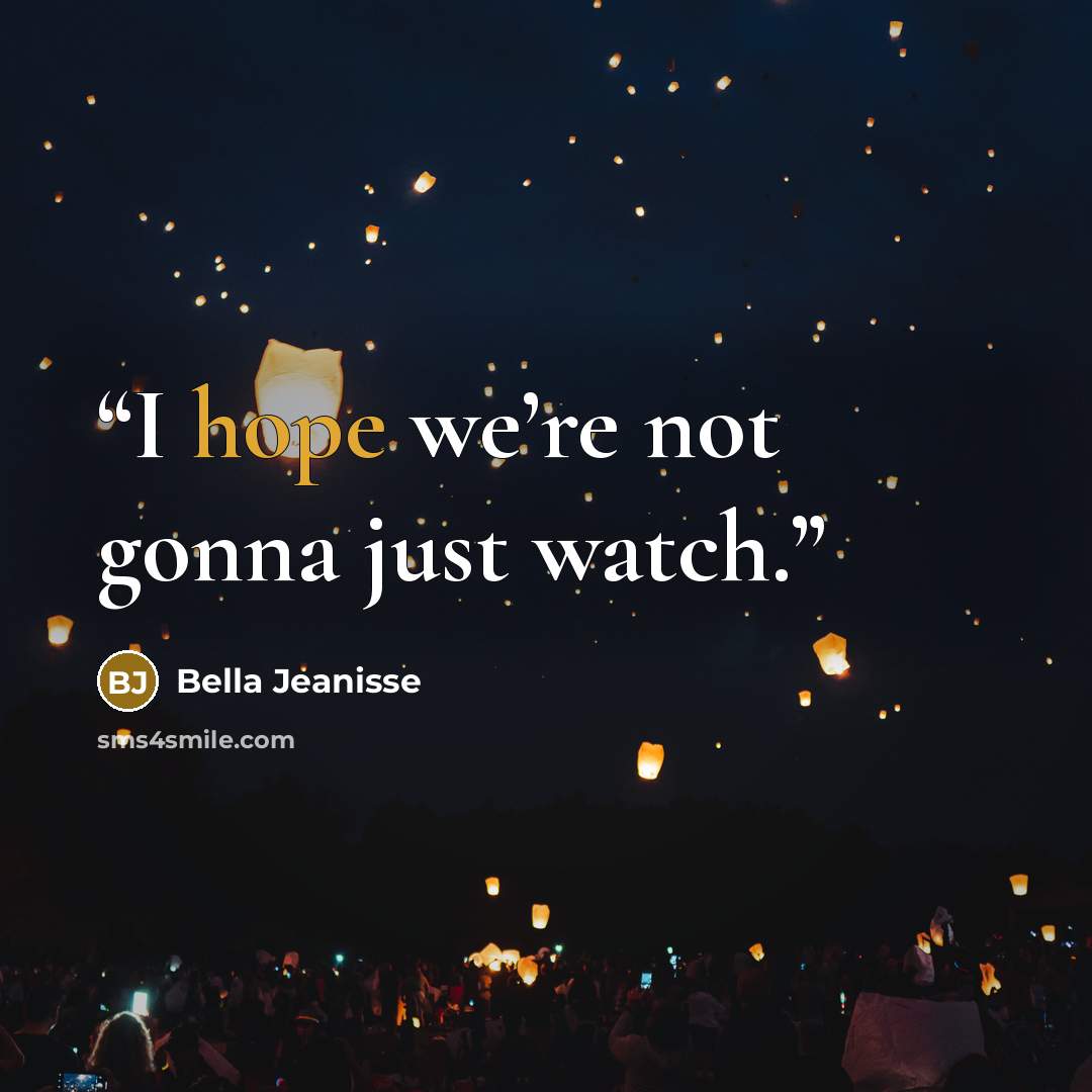 “I hope we’re not gonna just watch.” quote by Bella Jeanisse