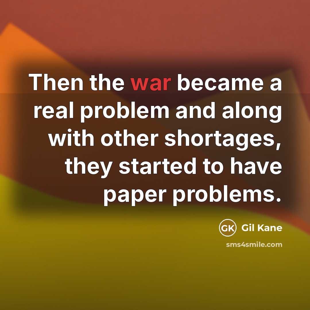 “Then the war became a real problem and along with other shortages, they started to have paper problems.” quote by Gil Kane