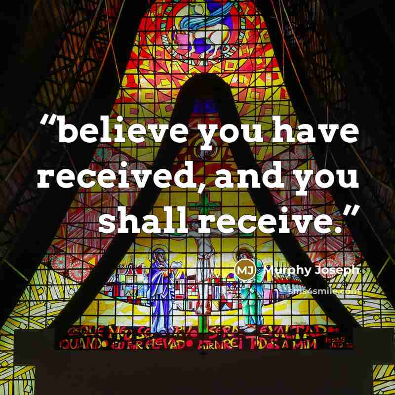 “believe you have received, and you shall receive.” quote by Murphy Joseph