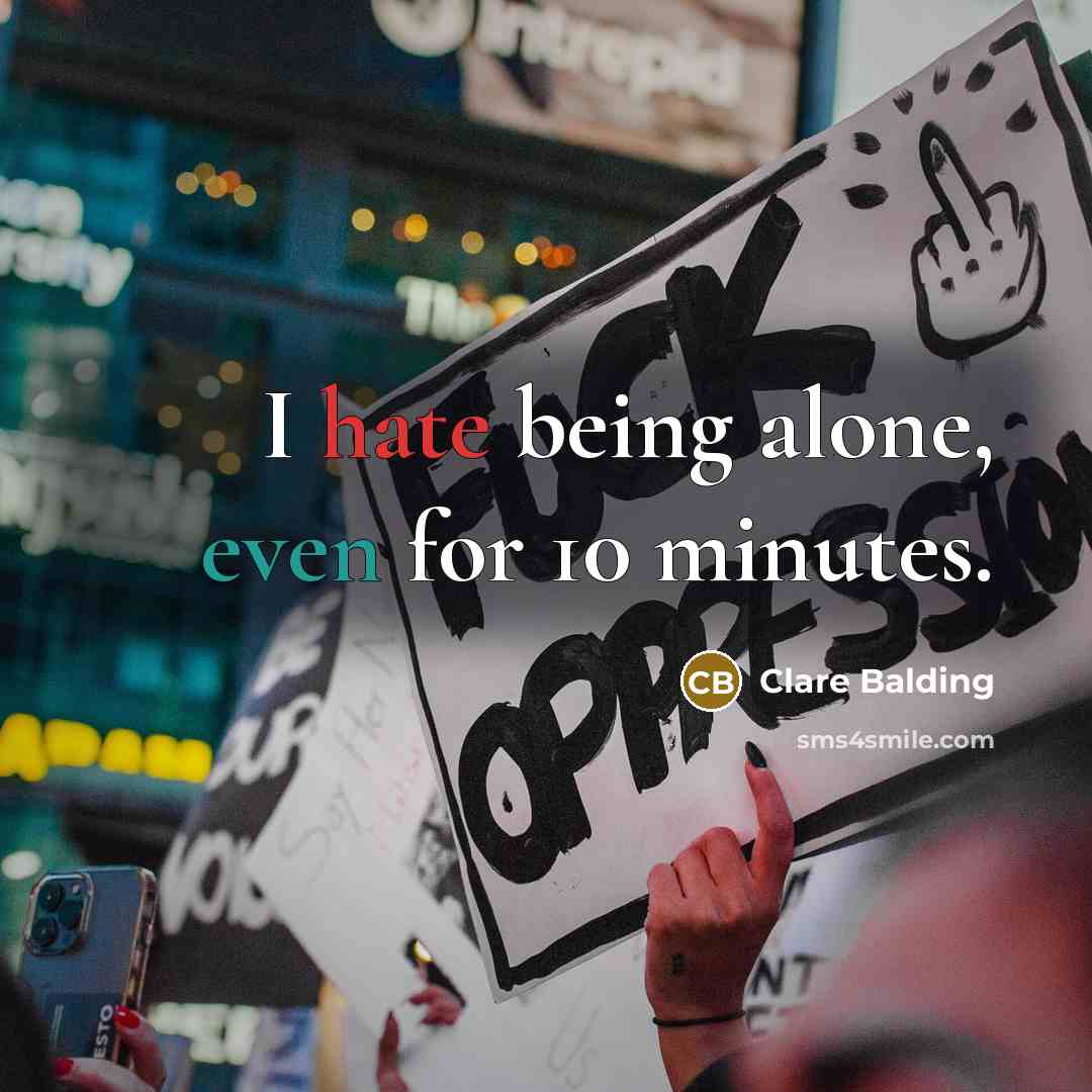 “I hate being alone, even for 10 minutes.” quote by Clare Balding
