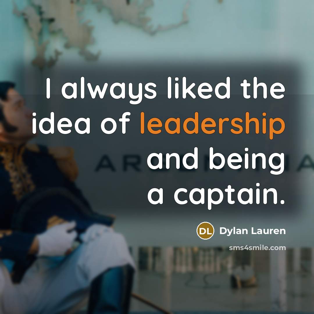 “I always liked the idea of leadership and being a captain.” quote by Dylan Lauren