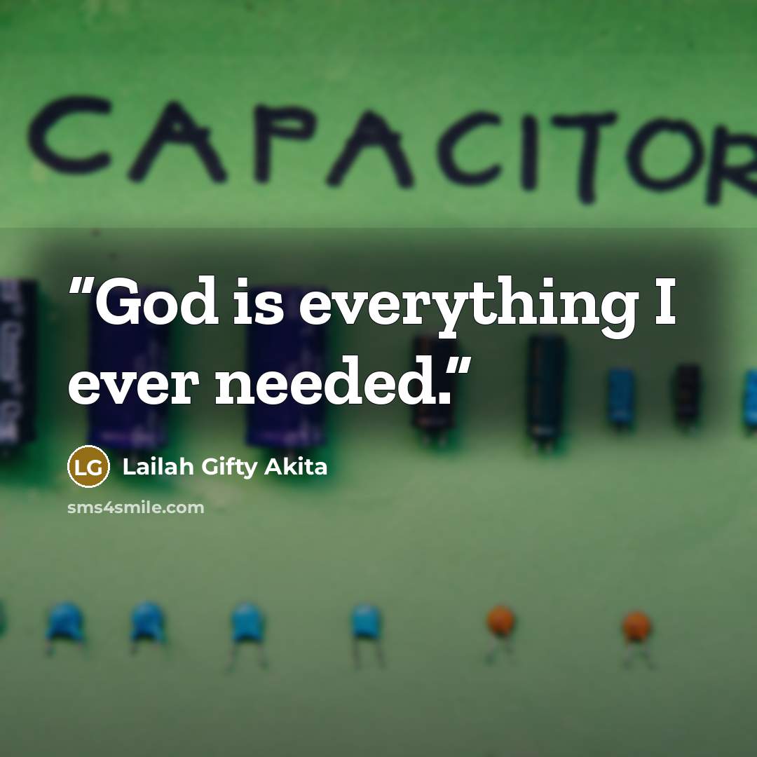 “God is everything I ever needed.” quote by Lailah Gifty Akita