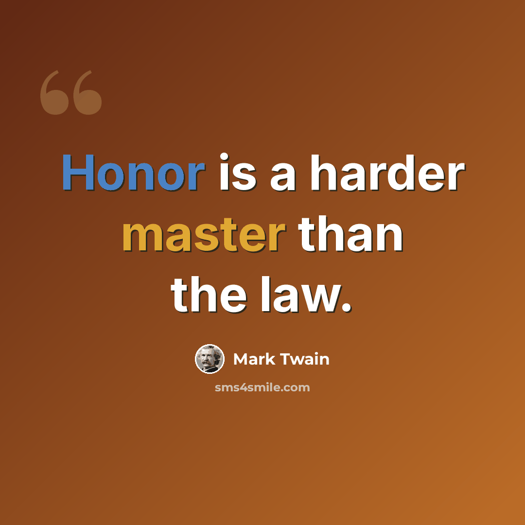 “Honor is a harder master than the law.” quote by Mark Twain