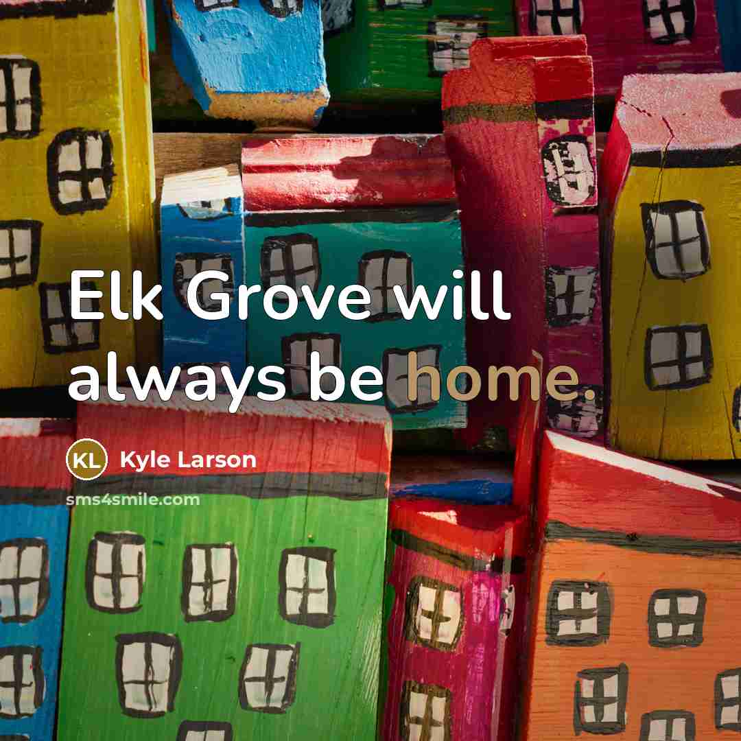 “Elk Grove will always be home.” quote by Kyle Larson