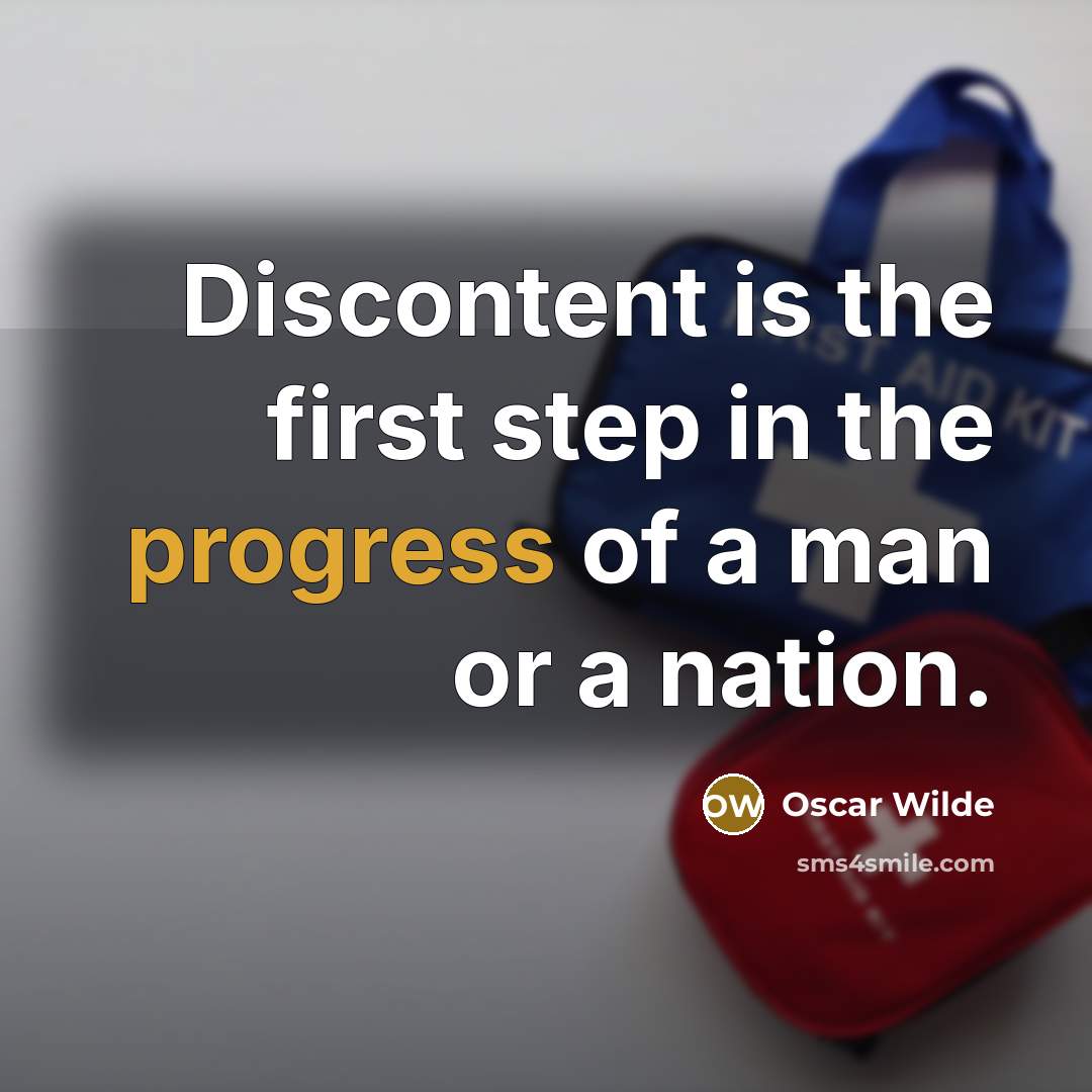 “Discontent is the first step in the progress of a man or a nation.” quote by Oscar Wilde
