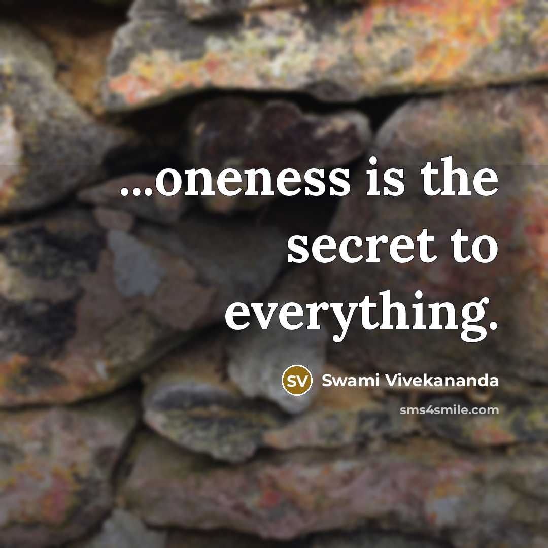 “...oneness is the secret to everything.” quote by Swami Vivekananda