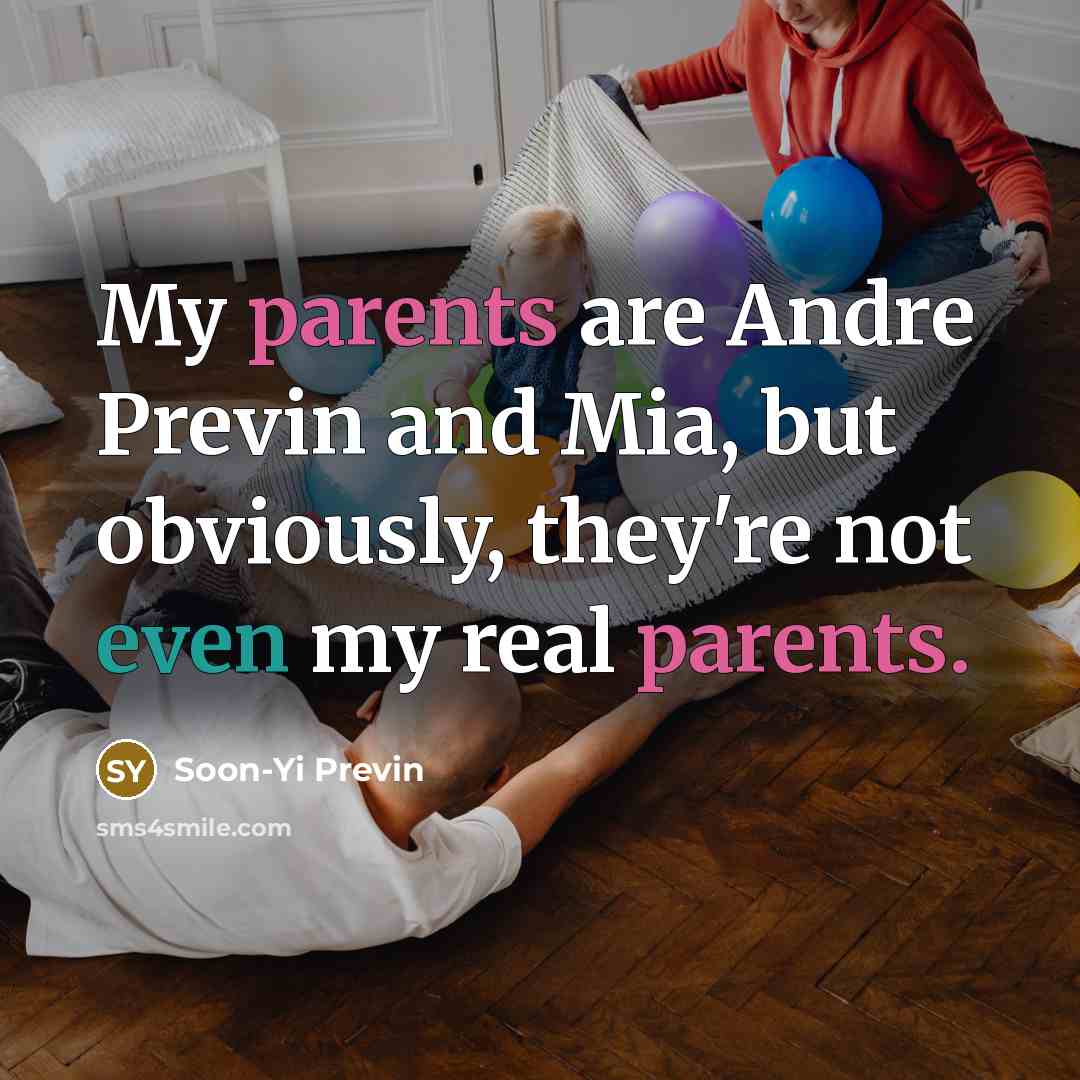 “My parents are Andre Previn and Mia, but obviously, they're not even my real parents.” quote by Soon-Yi Previn